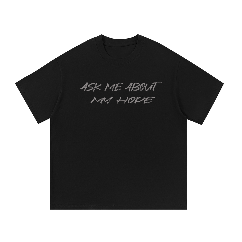Ask Me About My Hope T-Shirt