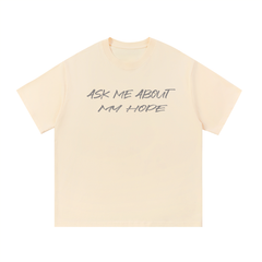 Ask Me About My Hope T-Shirt