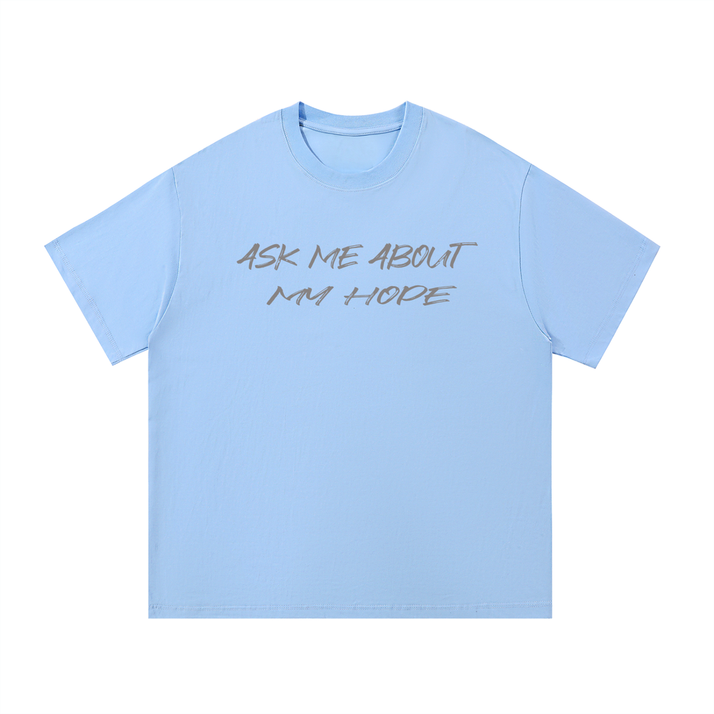 Ask Me About My Hope T-Shirt