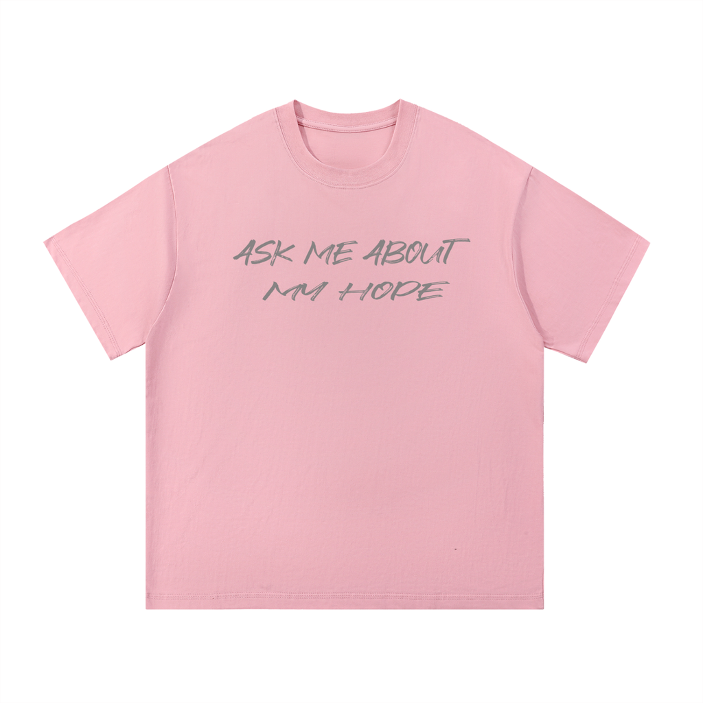 Ask Me About My Hope T-Shirt