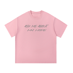 Ask Me About My Hope T-Shirt